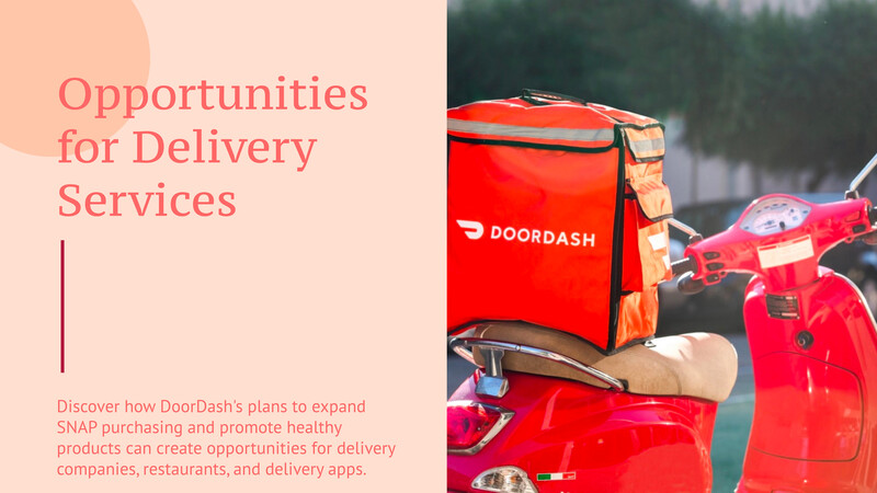 DoorDash Memperluas Akses SNAP & Mempromosikan Pilihan yang Lebih Sehat: Peluang untuk Layanan Pengiriman